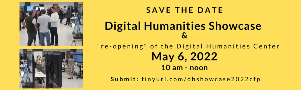 Save the Date for the Digital Humanities Showcase Friday, May 6, 2022 from 10 am to noon.